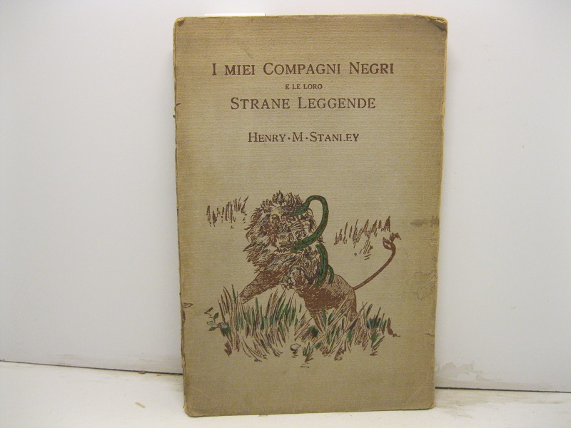 I miei compagni negri e le loro strane leggende. Con numerose incisioni. Traduzione italiana di Adelaide Marchi. Unica autorizzata dall'autore e perfettamente conforme all'originale inglese. Seconda edizione.